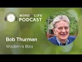 Mind & Life Podcast: Bob Thurman – Wisdom is Bliss