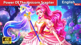 The Power Of The Unicorn Scepter 🦄✨ Bedtime Stories 🌛 Fairy Tales in English @WOAFairyTalesEnglish