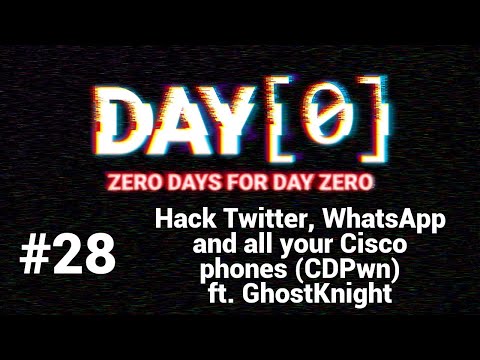 day[0]-episode-#28---hack-twitter,-whatsapp-and-all-your-cisco-phones-(cdpwn)-ft.-ghostknight