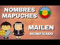 Nombre mailen  conoc su significado y su origen mapuche 