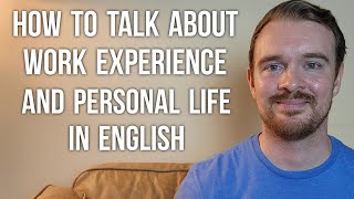 How to Introduce Yourself/Explain Your CV in English (Work Experience and Personal Life)