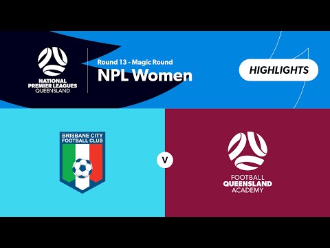 NPL Women Round 13 - Brisbane City vs  FQ Academy QAS Highlights — football highlights