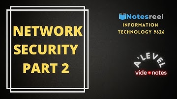 Network Security Part 2 | A Level Notes Information Technology 9626