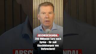 ABSCHIEBESKANDAL: 200 Millionen Euro nach Syrien - für null Abschiebungen von Verbrechern!