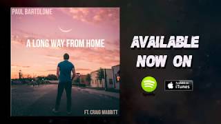 Paul Bartolome  - A Long Way From Home (feat. Craig Mabbitt of Escape The Fate) (Lyric Video)
