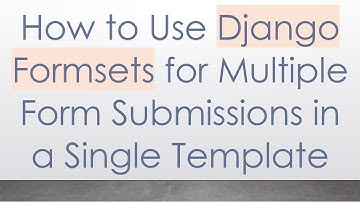 How to Use Django Formsets for Multiple Form Submissions in a Single Template