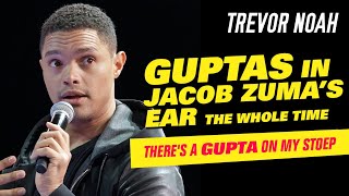 'Guptas In Jacob Zuma's Ear The Whole Time'  Trevor Noah  (There's A Gupta On My Stoep)