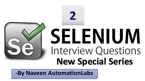 Selenium Interview Questions & Answers - Latest (2020) - Part -2