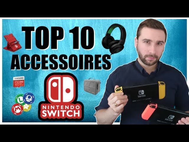 TOP 10 ACCESSOIRES NINTENDO SWITCH 🔥 