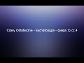 Czasy Ostateczne - Eschatologia - (sesja 1) cz.4