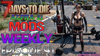 7 Days to Die Alpha 21 Mods Weekly Episode 41