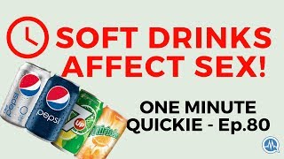 HOW SOFT DRINKS AFFECT YOUR HEALTH AND SEX LIFE! (One Minute Quickie - Episode 80) screenshot 1