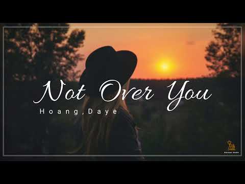 【無效期限】Hoang, Daye － Not Over You 中英歌詞