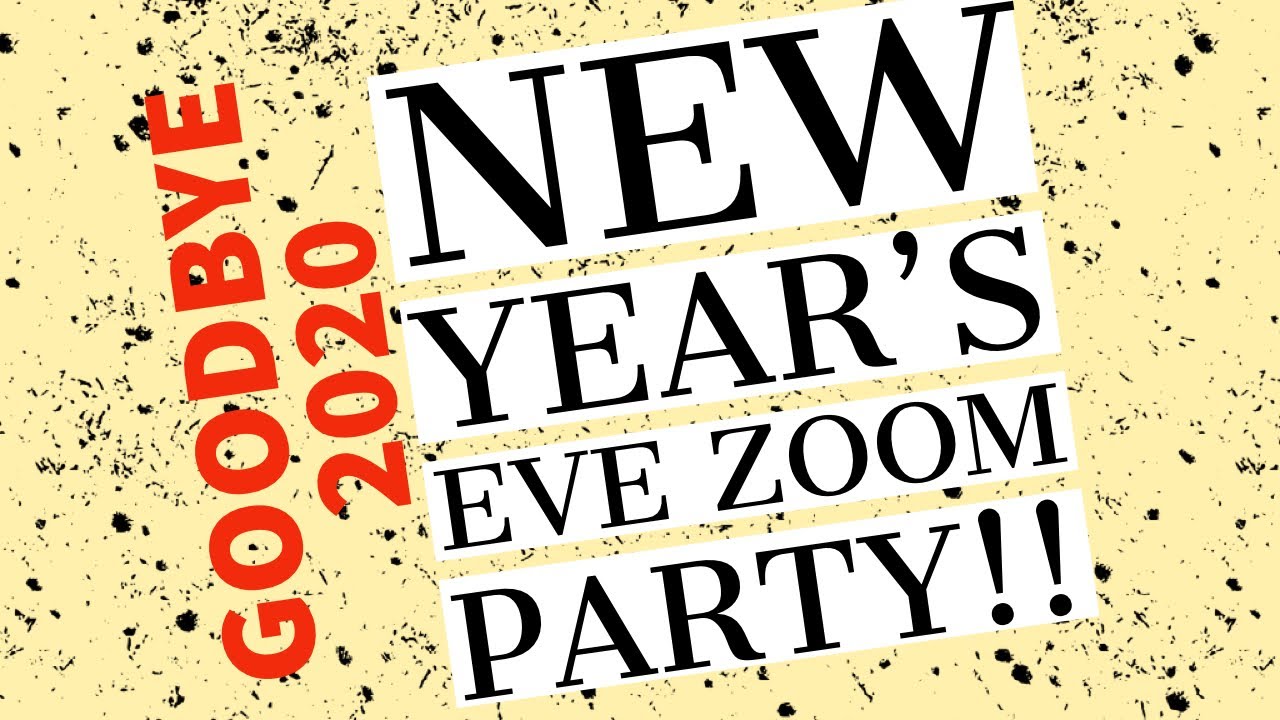 NEW YEAR’S EVE ZOOM PARTY!!! YouTube
