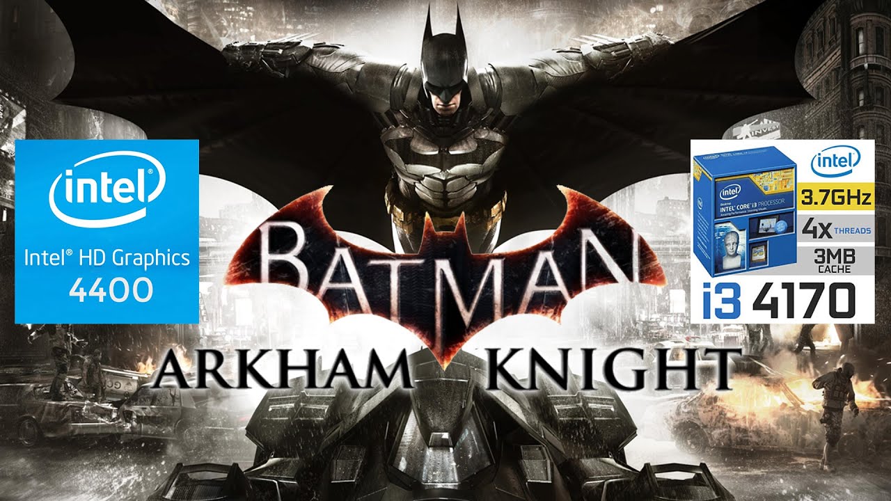Batman : Arkham Knight | I3 4170 | Intel HD Graphics 4400 | 8GB RAM |  640x480 | - YouTube