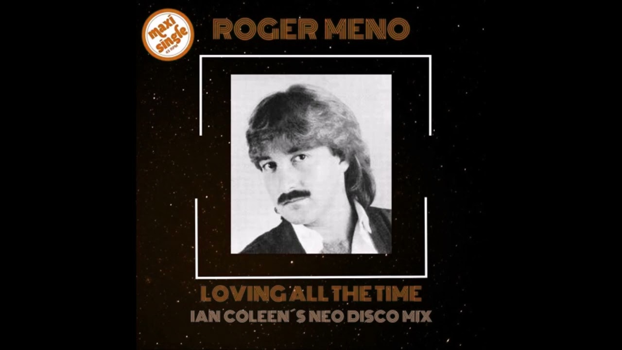 ROGER MENO - Loving All The Time Coleen´s Neo Disco Mix - YouTube