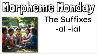 Morpheme Monday | The Suffixes -AL and -IAL | Mr. Wolfe's Classroom