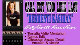 CARA EDIT VIDIO LIRIK LAGU 'BERHENTI KASIHAN' || TIKTOK VIRAL