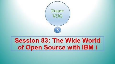 83 The Wide World of Open Source with IBM i