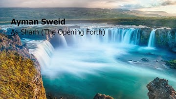 Ayman Sweid Surah Ash Sharh The Opening Forthايمن سويد سورة الشرح
