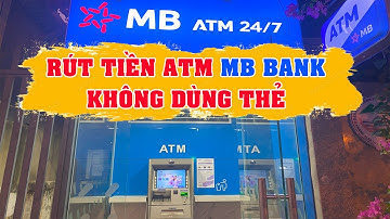 Cách Rút Tiền MB Bank Không Cần Thẻ | Mới Nhất 2024