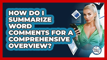 How Do I Summarize Word Comments For A Comprehensive Overview? - Docs and Sheets Pro
