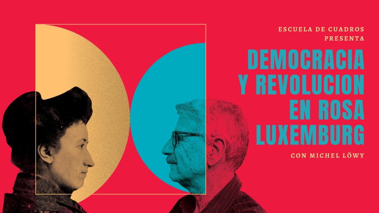 Democracia y revolución en Rosa Luxemburg | con Michael Löwy