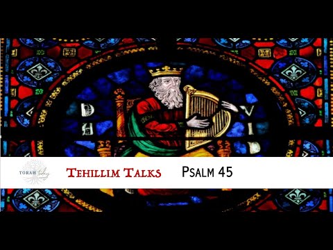 Tehillim Talks - Psalm 45