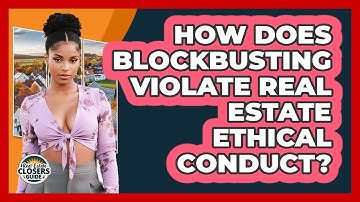 How Does Blockbusting Violate Real Estate Ethical Conduct? - Real Estate Closers Guide