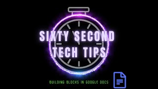 Famous Sixty Second Tech Tips:  Google Doc Building Blocks! Net Worth