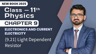 11th Class Physics Chapter 9 | Light Dependent Resistor | 11th Class Physics New Book 2025