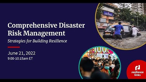 WEBINAR | Comprehensive Disaster Risk Management: Strategies for Building Resilience