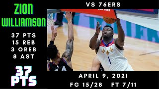 Zion Williamson 37 PTS, 15 REB, 3 OREB, 8 AST - 76ers vs Pelicans - April 9, 2021