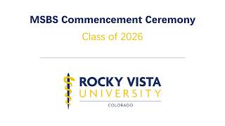 MSBS Commencement Ceremony - Rocky Vista University - Colorado Campus - Class of 2026 Update