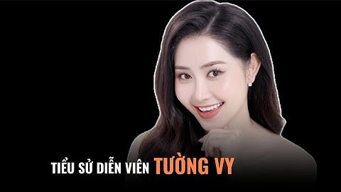 Cuộc đời và sự nghiệp của diễn viên Tường Vy