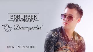 Boburbek Arapbaev - Qiz bermaganlar (Music)