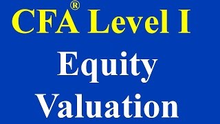 CFA level I-Equity Valuation and Analysis- Part I