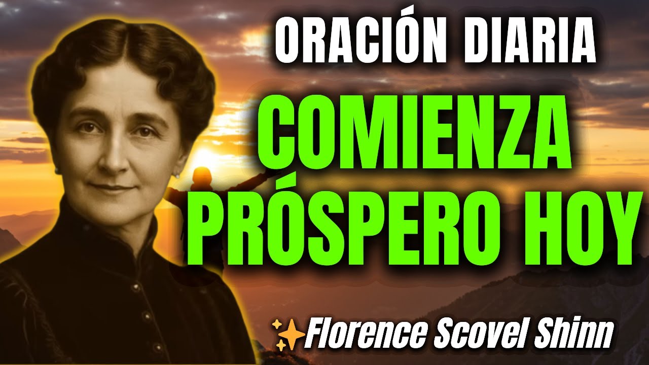 Comienza Próspero: Oración de la Mañana para Atraer Abundancia SIN LÍMITES - Florence Scovel Shinn
