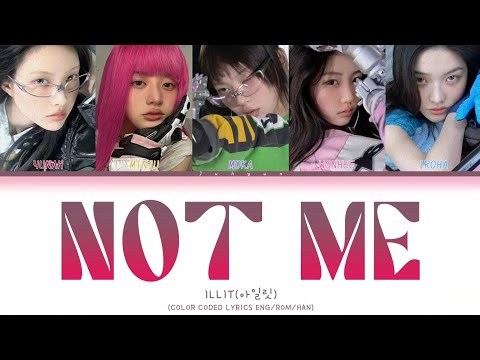 ILLIT(아일릿)-'NOT ME'(COLOR CODED LYRICS ENG/ROM/HAN)