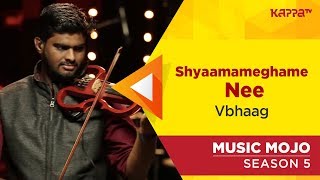 Shyamameghame Nee (Violin cover) - Vbhaag - Music Mojo Season 5 - Kappa TV chords