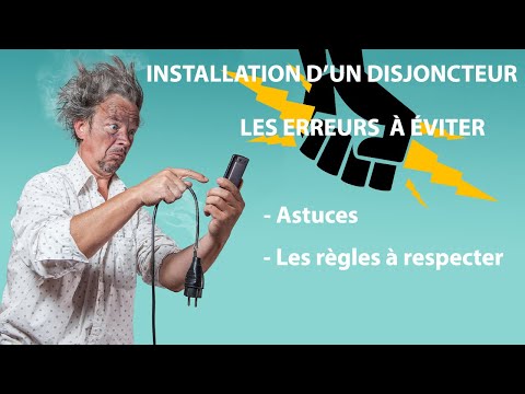 INSTALLATION D'UN DISJONCTEUR - LES ERREURS À ÉVITER