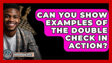 Can You Show Examples Of The Double Check In Action? - The Board Game Xpert