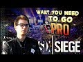 HOW TO GO PRO? | Rainbow Six Siege