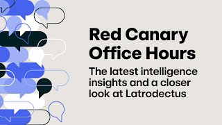The latest intelligence insights and a closer look at Latrodectus