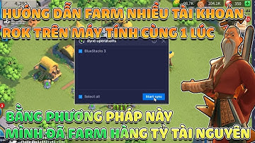 Hướng Dẫn Đồng Bộ Hóa Bluestacks Để Farm Tài Nguyên Rise of Kingdoms - Hướng Dẫn Farm ROK
