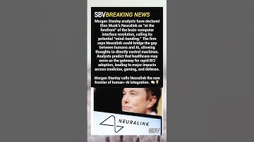 Morgan Stanley Says Elon Musk’s Neuralink Leads the Future of Human-AI Connection #ElonMusk