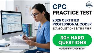 2026 CPC Practice Test: Real Exam Questions and Expert Test Prep to Pass Your Coding Exam