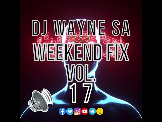 DJ Wayne sa - Weekend Fix Vol.17 class=
