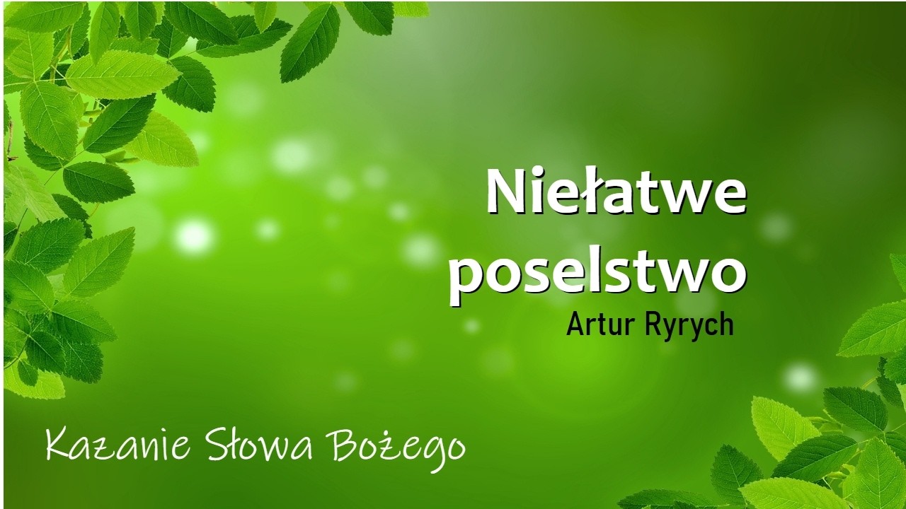 Niełatwe poselstwo - Artur Ryrych - kazanie [14.02.2026]