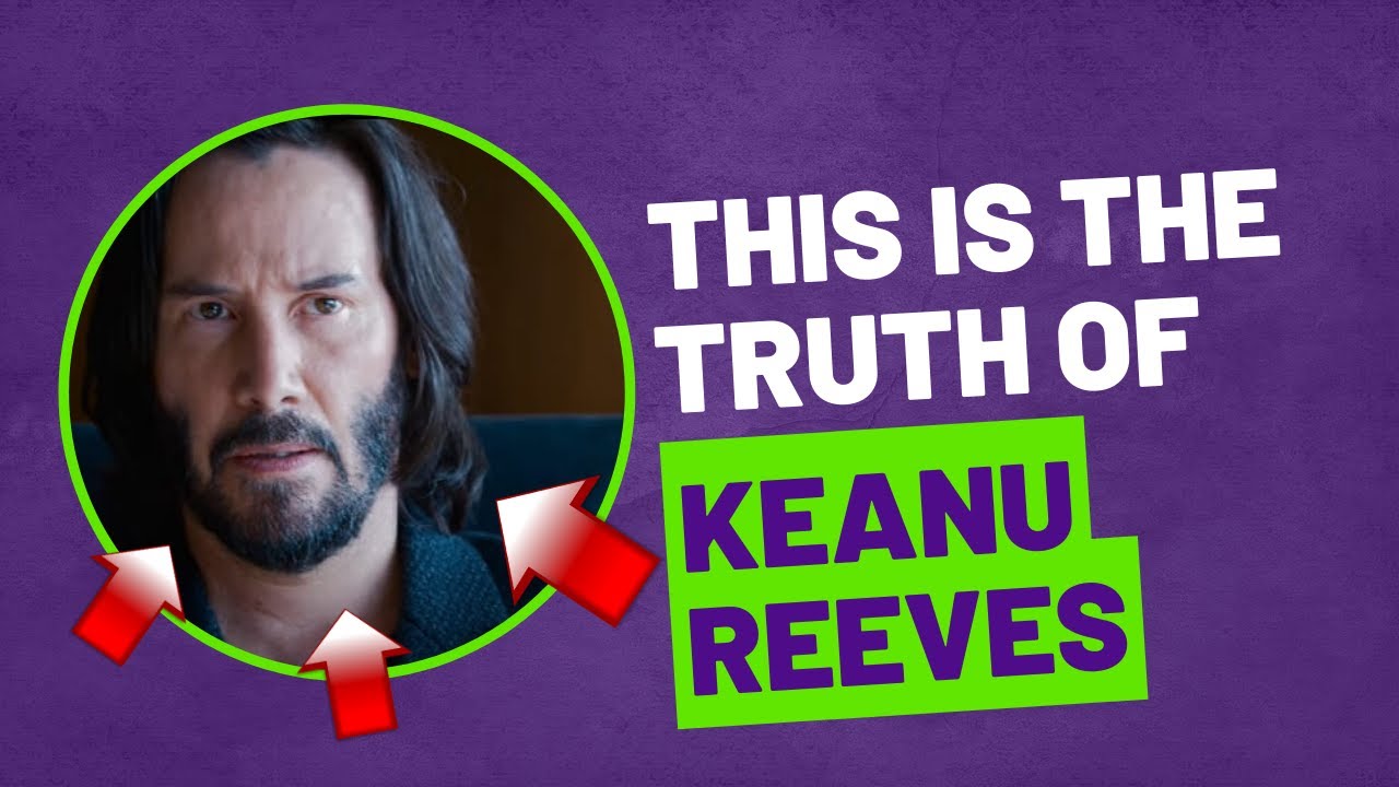 The Truth Of Keanu Reeves Youtube